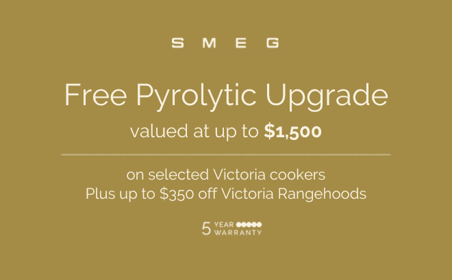 Free Pyrolytic Upgrade on selected Smeg Victoria Cookers + up to $350 off Victoria Rangehoods*