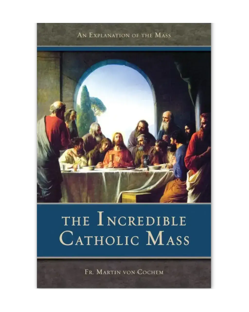 The Incredible Catholic Mass