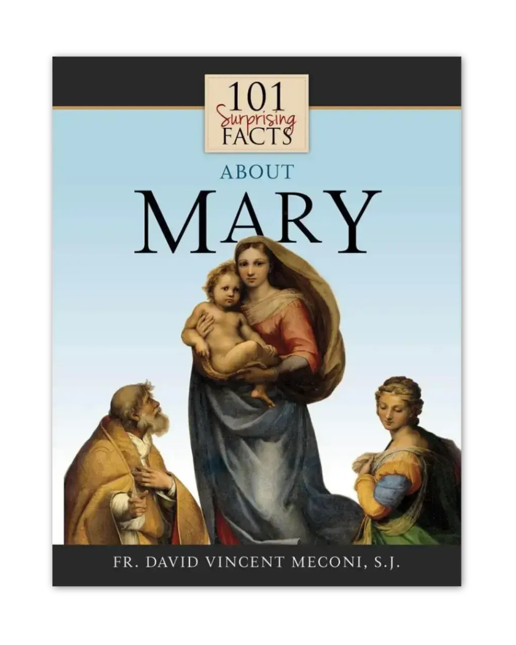 101 Surprising Facts About Mary